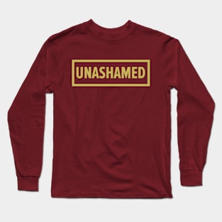 UNASHAMED Long Sleeve T-Shirt